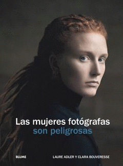 LAS MUJERES FOTÓGRAFAS SON PELIGROSAS Cover Image: LAS MUJERES FOTÓGRAFAS SON PELIGROSAS
