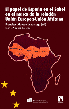EL PAPEL DE ESPAÑA EN EL SAHEL EN EL MARCO DE LA RELACIÓN UNIÓN EUROPEA-UNIÓN AF Cover Image: EL PAPEL DE ESPAÑA EN EL SAHEL EN EL MARCO DE LA RELACIÓN UNIÓN EUROPEA-UNIÓN AF