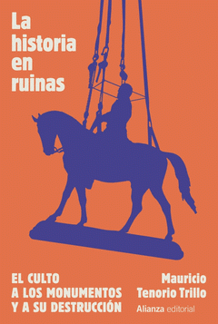 Cover Image: LA HISTORIA EN RUINAS. EL CULTO A LOS MONUMENTOS Y A SU DESTRUCCI