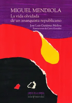 Cover Image: MIGUEL MENDIOLA: LA VIDA OLVIDADA DE UN ANARQUISTA REPUBLICANO
