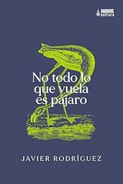 Cover Image: NO TODO LO QUE VUELA ES PÁJARO