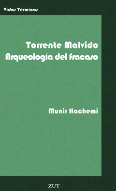 Cover Image: TORRENTE MALVIDO. ARQUEOLOGÍA DEL FRACASO