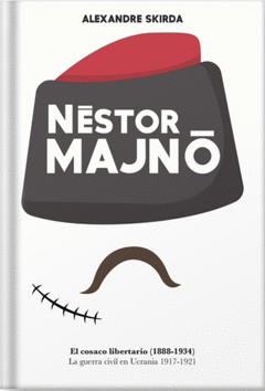 Cover Image: NÉSTOR MAJNÓ. EL COSACO LIBERTARIO 1888-1934