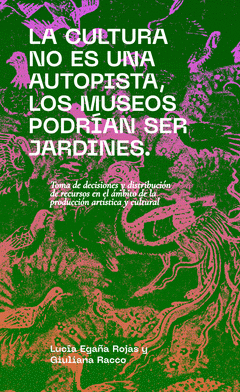 Cover Image: LA CULTURA NO ES UNA AUTOPISTA, LOS MUSEOS PODRÍAN SER JARDINES