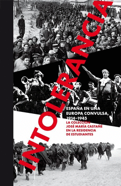 INTOLERANCIA. ESPAÑA EN UNA EUROPA CONVULSA, 1914-1945. Cover Image: INTOLERANCIA. ESPAÑA EN UNA EUROPA CONVULSA, 1914-1945.