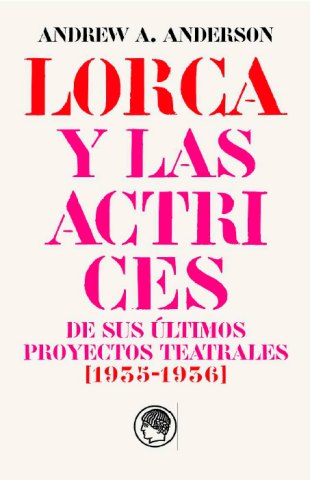 GARCÍA LORCA Y LAS ACTRICES DE SUS ÚLTIMOS PROYECTOS TEATRALES (1935-1936) Cover Image: GARCÍA LORCA Y LAS ACTRICES DE SUS ÚLTIMOS PROYECTOS TEATRALES (1935-1936)