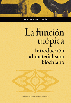 Cover Image: LA FUNCIÓN UTÓPICA. INTRODUCCIÓN AL MATERIALISMO BLOCHIANO