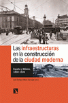 Imagen de cubierta: LAS INFRAESTRUCTURAS EN LA CONSTRUCCIÓN DE LA CIUDAD MODERNA