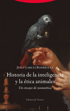 HISTORIA DE LA INTELIGENCIA Y LA ÉTICA ANIMALES Cover Image: HISTORIA DE LA INTELIGENCIA Y LA ÉTICA ANIMALES