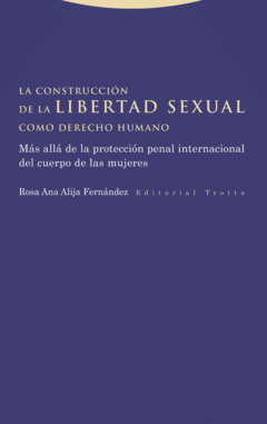 LA CONSTRUCCIÓN DE LA LIBERTAD SEXUAL COMO DERECHO HUMANO Cover Image: LA CONSTRUCCIÓN DE LA LIBERTAD SEXUAL COMO DERECHO HUMANO