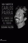 Imagen de cubierta: VIDA Y MUERTE DE CARLOS PARRA