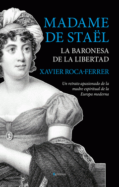  MADAME DE STAËL, LA BARONESA DE LA LIBERTAD