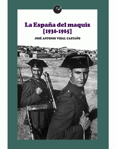  LA ESPAÑA DEL MAQUIS (1936-1965)
