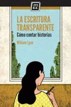 Imagen de cubierta: LA ESCRITURA TRANSPARENTE : CÓMO CONTAR HISTORIAS