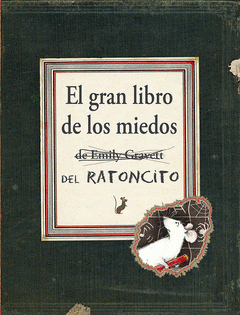 Imagen de cubierta: EL GRAN LIBRO DE LOS MIEDOS DEL RATONCITO