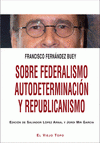  SOBRE FEDERALISMO AUTODETERMINACIÓN Y REPUBLICANISMO