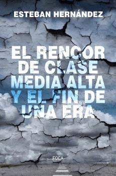 Cover Image: EL RENCOR DE LA CLASE MEDIA ALTA Y EL FIN DE UNA ERA