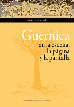 Imagen de cubierta: GUERNICA EN LA ESCENA, LA PÁGINA Y LA PANTALLA