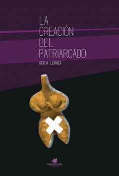 Imagen de cubierta: LA CREACIÓN DEL PATRIARCADO