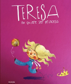  TERESA NO QUIERE SER PRINCESA