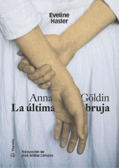 Cover Image: ANNA GÖLDIN. LA ÚLTIMA BRUJA