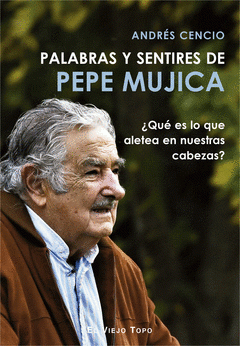  PALABRAS Y SENTIRES DE PEPE MUJICA