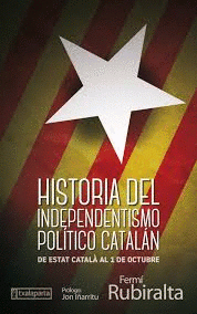  HISTORIA DEL INDEPENDENTISMO POLÍTICO CATALÁN