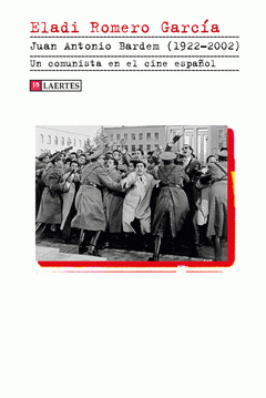 Cover Image: JUAN ANTONIO BARDEM 1922-2002 UN COMUNISTA EN CINE ESPAÑOL