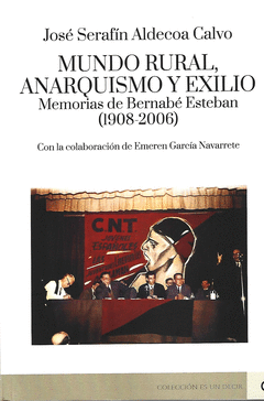 Cover Image: MUNDO RURAL, ANARQUISMO Y EXILIO MEMORIAS DE BERNABÉ ESTEBAN (1908-2006)