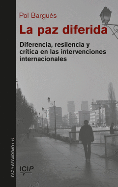 Cover Image: LA PAZ DIFERIDA. DIFERENCIA, RESILIENCIA Y CRÍTICA EN LAS INTERVENCIONES INTERNA