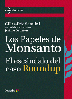 Los Papeles de Monsanto. El escándalo del caso Roundup. (Seralini & Douzelet) [Libro].// [Viñetas, Roto] 9788419023100