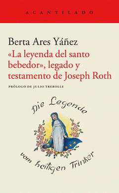 Cover Image: «LA LEYENDA DEL SANTO BEBEDOR», LEGADO Y TESTAMENTO DE JOSEPH ROTH
