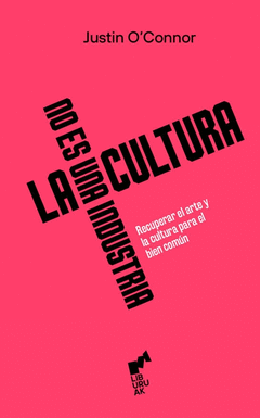 LA CULTURA NO ES UNA INDUSTRIA Cover Image: LA CULTURA NO ES UNA INDUSTRIA