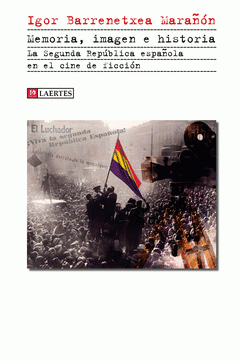 Cover Image: MEMORIA, IMAGEN E HISTORIA. LA SEGUNDA REPÚBLICA ESPAÑOLA EN EL CINE DE FICCIÓN