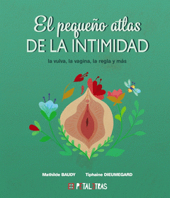 Cover Image: EL PEQUEÑO ATLAS DE LA INTIMIDAD: LA VULVA, LA VAGINA, LA REGLA Y MÁS