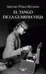 Imagen de cubierta: EL TANGO DE LA GUARDIA VIEJA