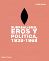 Imagen de cubierta: SURREALISMO, EROS Y POLÍTICA, 1938-1968