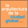 Imagen de cubierta: LA ARQUITECTURA DE LA CIUDAD GLOBAL