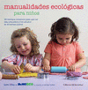 Imagen de cubierta: MANUALIDADES ECOLÓGICAS PARA NIÑOS