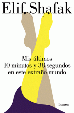 Imagen de cubierta: MIS ÚLTIMOS 10 MINUTOS Y 38 SEGUNDOS EN ESTE EXTRAÑO MUNDO