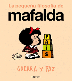 GUERRA Y PAZ (LA PEQUEÑA FILOSOFÍA DE MAFALDA) Cover Image: GUERRA Y PAZ (LA PEQUEÑA FILOSOFÍA DE MAFALDA)