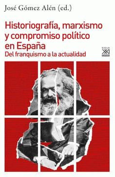 Imagen de cubierta: HISTORIOGRAFÍA, MARXISMO Y COMPROMISO POLÍTICO EN ESPAÑA