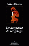 Imagen de cubierta: LA DESGRACIA DE SER GRIEGO