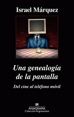 Imagen de cubierta: UNA GENEALOGÍA DE LA PANTALLA: DEL CINE AL TELÉFONO MÓVIL