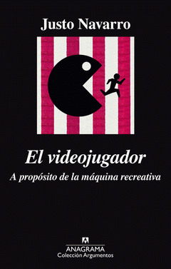  EL VIDEOJUGADOR. A PROPÓSITO DE LA MÁQUINA RECREATIVA