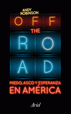 Imagen de cubierta: OFF THE ROAD. MIEDO, ASCO Y ESPERANZA EN AMÉRICA
