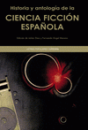 Imagen de cubierta: HISTORIA Y ANTOLOGÍA DE LA CIENCIA FICCIÓN ESPAÑOLA