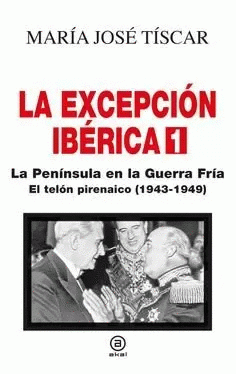 Cover Image: LA EXCEPCIÓN IBÉRICA 1. LA PENÍNSULA EN LA GUERRA FRÍA