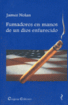 Imagen de cubierta: FUMADORES EN MANOS DE UN DIOS ENFURECIDO