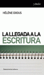 Imagen de cubierta: LA LLEGADA A LA ESCRITURA